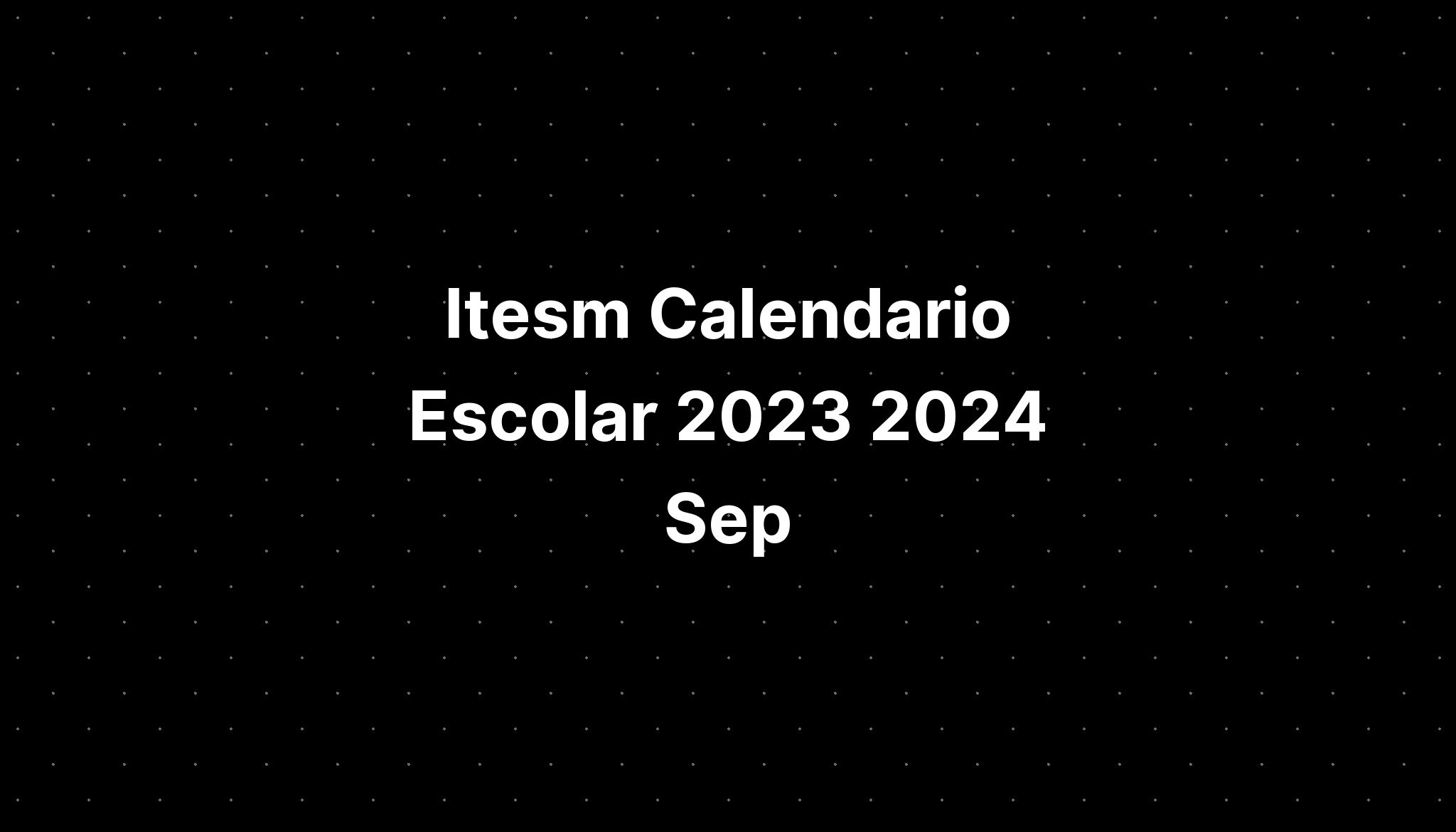 Itesm Calendario Escolar 2023 2024 Sep IMAGESEE